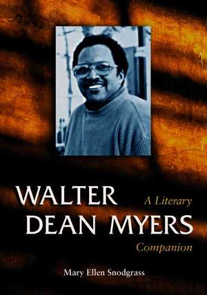 Walter Dean Myers: A Literary Companion de Mary Ellen Snodgrass