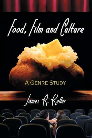 Food, Film and Culture: A Genre Study de James Rigler