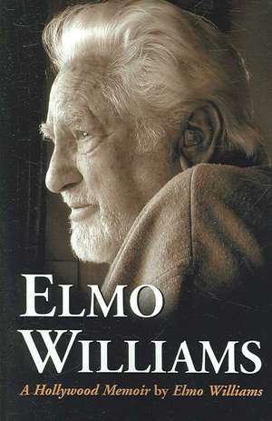 Elmo Williams: A Hollywood Memoir de Elmo Williams