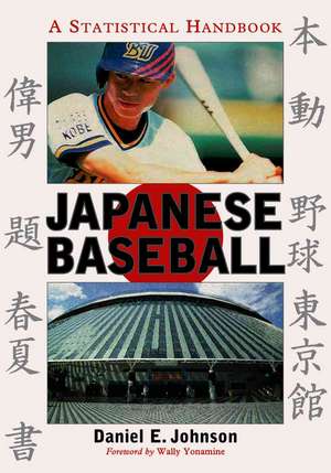 Japanese Baseball: A Statistical Handbook de Daniel E. Johnson