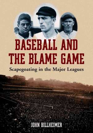 Baseball and the Blame Game: "Scapegoating in the Major Leagues" de John Billheimer