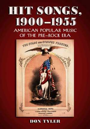 Hit Songs, 1900-1955: American Popular Music of the Pre-Rock Era de Don Tyler