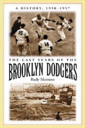 The Last Years of the Brooklyn Dodgers de Rudy Marzano