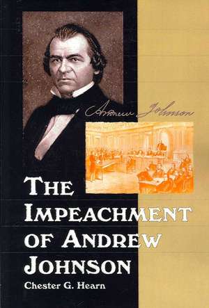 The Impeachment of Andrew Johnson de Chester G. Hearn