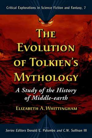 The Evolution of Tolkiens Mythology: A Study of the History of Middle-Earth de Elizabeth A. Whittingham