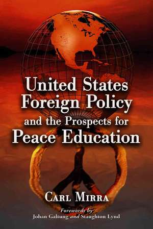 United States Foreign Policy and the Prospects for Peace Education de Carl Mirra