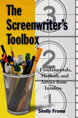 The Art and Craft of Screenwriting: Fundamentals, Methods and Advice from Insiders de Shelly Frome