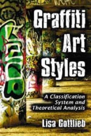 Graffiti Art Styles: A Classification System and Theoretical Analysis de Lisa Gottlieb