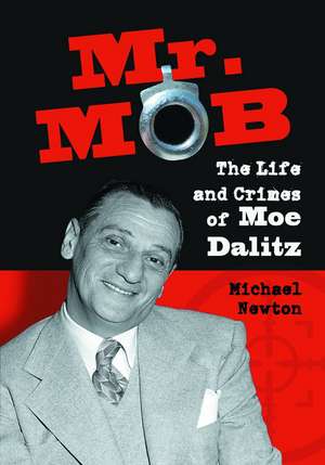Mr. Mob: The Life and Crimes of Moe Dalitz de Michael Newton