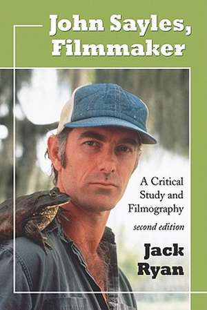 John Sayles, Filmmaker: A Critical Study and Filmography de Jack Ryan