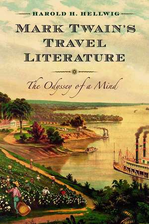 Mark Twain's Travel Literature: The Odyssey of a Mind de Harold H. Hellwig