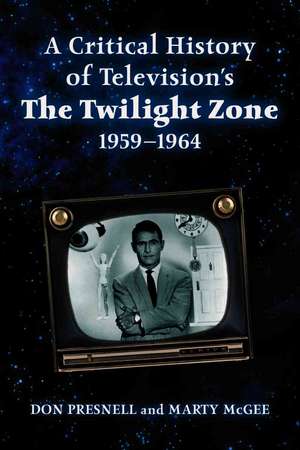 A Critical History of Television's the Twilight Zone, 1959-1964 de Don Presnell