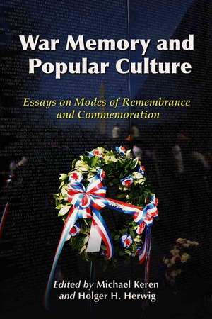 War Memory and Popular Culture: Essays on Modes of Remembrance and Commemoration de Michael Keren