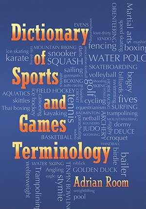 Dictionary of Sports and Games Terminology de Adrian Room