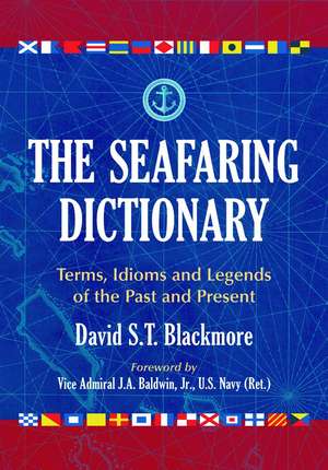 The Seafaring Dictionary: Terms, Idioms and Legends of the Past and Present de David S. T. Blackmore