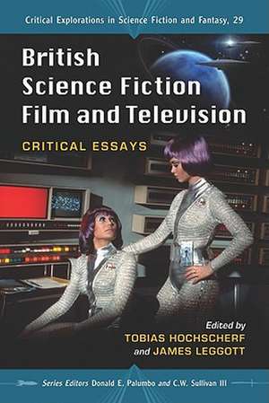 British Science Fiction Film and Television: Critical Essays de Tobias Hochscherf