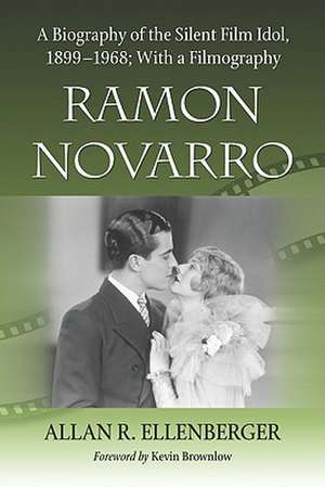 Ramon Novarro: A Biography of the Silent Film Idol, 18991968; With a Filmography de Allan R. Ellenberger