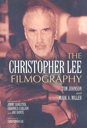 The Christopher Lee Filmography: All Theatrical Releases, 1948-2003 de Tom Johnson