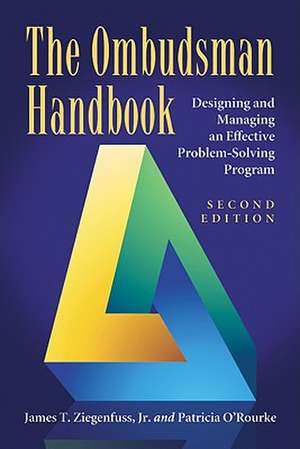 The Ombudsman Handbook: Designing and Managing an Effective Problem-Solving Program de Jr. Ziegenfuss, James T.