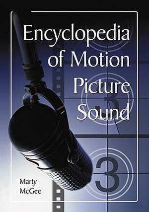 Encyclopedia of Motion Picture Sound de Marty McGee