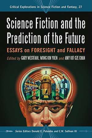 Science Fiction and the Prediction of the Future: Essays on Foresight and Fallacy de Gary Westfahl