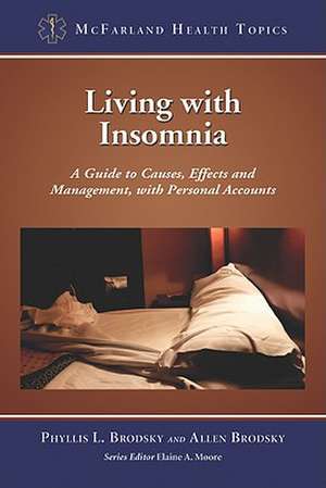 Living with Insomnia: A Guide to Causes, Effects and Management, with Personal Accounts de Phyllis L. Brodsky