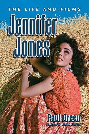 Jennifer Jones: The Life and Films de Paul Green