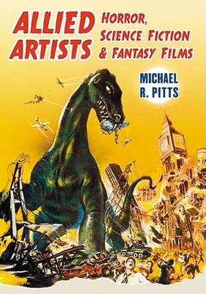 Allied Artists Horror, Science Fiction and Fantasy Films de Michael R. Pitts