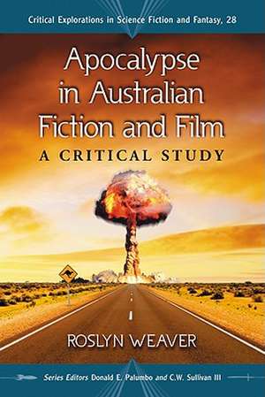 Apocalypse in Australian Fiction and Film: A Critical Study de Roslyn Weaver