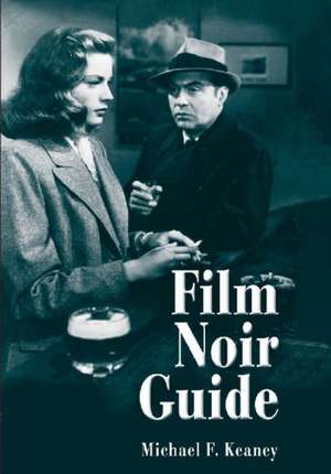 Film Noir Guide: 745 Films of the Classic Era, 1940-1959 de Michael F. Keaney