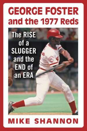 George Foster and the 1977 Reds de Mike Shannon