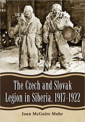 The Czech and Slovak Legion in Siberia, 1917-1922 de Joan McGuire Mohr