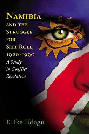 Liberating Namibia: The Long Diplomatic Struggle Between the United Nations and South Africa de E. Ike Udogu