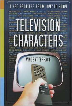Television Characters: 1,485 Profiles, 1947-2004 de Vincent Terrace