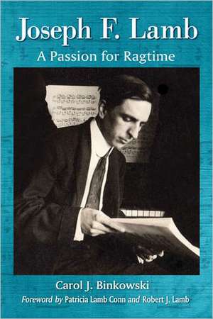 Joseph F. Lamb: A Passion for Ragtime de Carol J. Binkowski