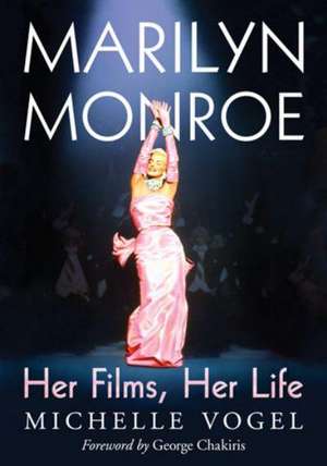 Marilyn Monroe: Her Films, Her Life de Michelle Vogel