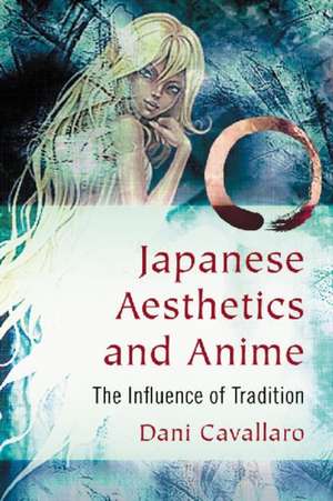 Japanese Aesthetics and Anime: The Influence of Tradition de Dani Cavallaro