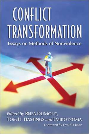 Conflict Transformation: Essays on Methods of Nonviolence de Rhea A. Dumont