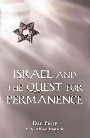 Israel and the Quest for Permanence de Dan Perry