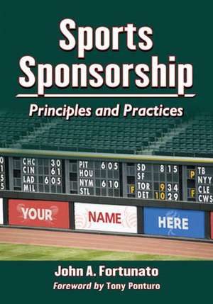 Sports Sponsorship: Principles and Practices de John A. Fortunato