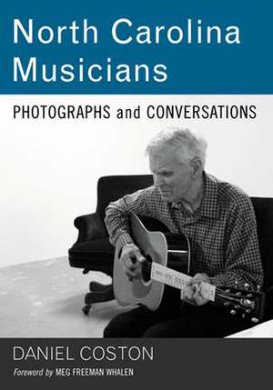 North Carolina Musicians: Photographs and Conversations de Daniel Coston