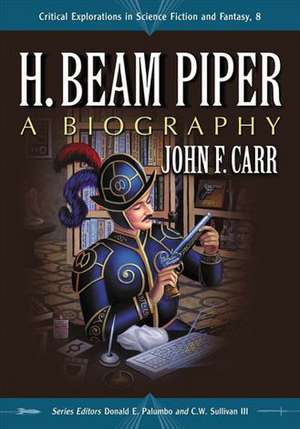 H. Beam Piper: A Biography de John F. Carr