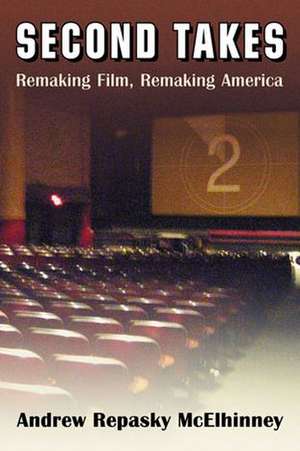 Second Takes: Remaking Film, Remaking America de Andrew Repasky McElhinney