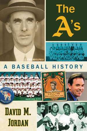 The A's: A Baseball History de David M. Jordan