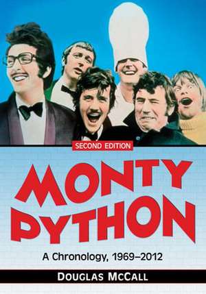 Monty Python: A Chronology, 1969-2012 de Douglas McCall