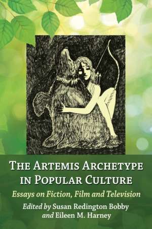 The Artemis Archetype in Popular Culture de Susan Redington Bobby