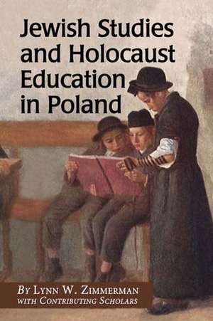 Jewish Studies and Holocaust Education in Poland de Lynn W. Zimmerman