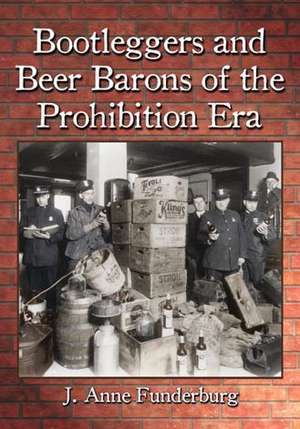 Bootleggers and Beer Barons of the Prohibition Era de J. Anne Funderburg