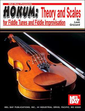 Hokum: Theory and Scales for Fiddle Tunes and Fiddle Improvisation de Leon Grizzard