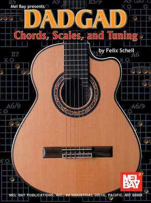 DADGAD: Chords, Scales, and Tuning de Felix Schell